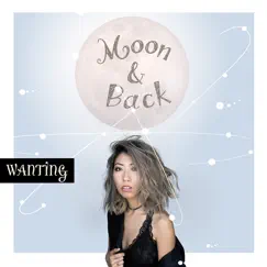 Moon and Back (Jordanxl Remix) - Single by Wanting album reviews, ratings, credits
