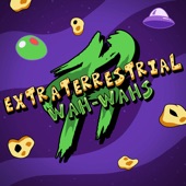 Extraterrestrial Wah - Wahs artwork