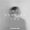 No Undoing You - Single