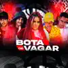 Bota Devagar (feat. Laryssa Real & Mc leek) - Single album lyrics, reviews, download