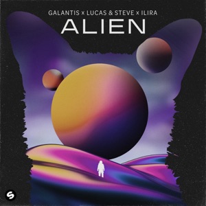 Galantis, Lucas & Steve & ILIRA - Alien - 排舞 音樂
