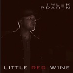 Little Red Wine by Tyler Braden