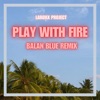Play With Fire (Balan Blue Remix) (feat. Balan Blue) - Single