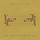 White Lies - Am I Really Going To Die (Edit)
