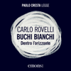 Buchi bianchi: Dentro l'orizzonte - Carlo Rovelli