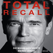 Total Recall : Die wahre Geschichte meines Lebens - Arnold Schwarzenegger
