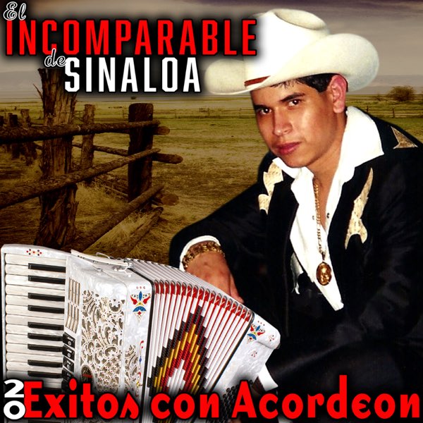 20 Éxitos Con Acordeón de El Incomparable de Sinaloa en Apple Music