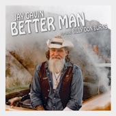 Jay Gavin - Better Man (feat. Billy Don Burns)