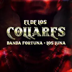 El De Los Collares - Single by Banda Fortuna & Los Luna album reviews, ratings, credits