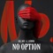 No option (feat. LEMM'K) - BIGBOY lyrics