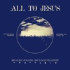 All To Jesus (Live At Canyon Hills Community Church, Seattle, WA/2022)