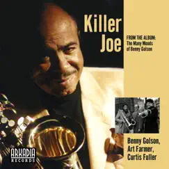 KILLER JOE (feat. Geoff Keezer, Dwayne Burno & Joe Farnsworth) [Many Moods of Benny Golson] - Single by Benny Golson, Art Farmer & Curtis Fuller album reviews, ratings, credits