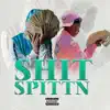 Shit spittn (feat. Mg sleepy) - Single album lyrics, reviews, download