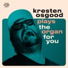 Kresten Osgood Plays the Organ for You (feat. Fridolin Nordsø, Ludomir Dietl & Arto Eriksen)