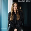 Too Far Gone - Single