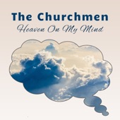 The Churchmen - Heaven On My Mind