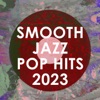 Smooth Jazz Pop Hits 2023 (Instrumental)