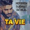 Ta Vie (feat. Cheb Houssem & Cheba Djenet) - Dj Bilal lyrics