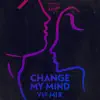 Change My Mind (VIP Mix) - Single album lyrics, reviews, download