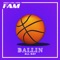 Ballin' All Day (feat. Kayef, T-Zon & Topic) - FAM lyrics