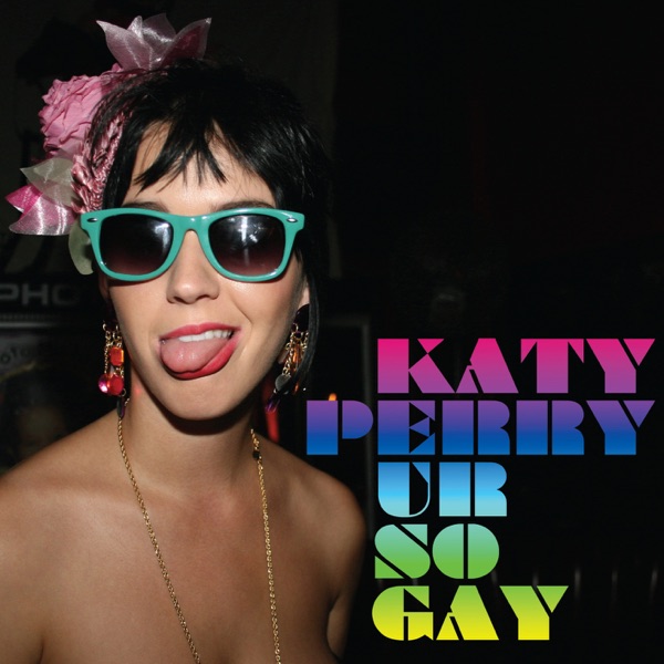 Ur So Gay - EP - Katy Perry