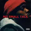 No Small Talk - Single album lyrics, reviews, download