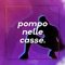 Pompo Nelle Casse artwork