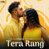 Tera Rang - Madhur Sharma