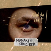 Manaky w/ Chezidek - Watch Out