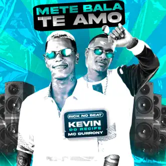 Mete Bala Te Amo by Kevin do recife & MC Durrony song reviws