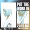 Put The Work In (feat. Kyle Jefferson) - 2'Live Bre lyrics