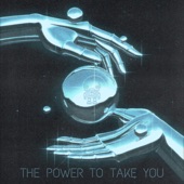 The Power To Take You artwork