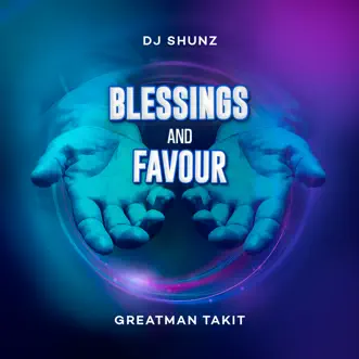 Blessings and Favour (feat. Oyije) by DJ Shunz & Greatman Takit song reviws