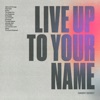 Live Up To Your Name - Single