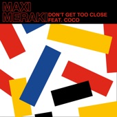 Don't Get Too Close (feat. Coco) [Extended Mix] artwork