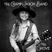 The Champ Jaxon Band - Born in the Grove