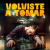 Volviste a Tomar - Single, 2024