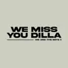 We Miss You Dilla - Single album lyrics, reviews, download