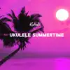 Ukulele Summertime album lyrics, reviews, download