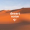 Desert Noise - Sensitive ASMR lyrics