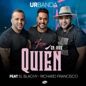 Quién (feat. El Blachy & Richard Francisco) [En Vivo] artwork