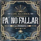 Con Alcohol Pa No Fallar artwork