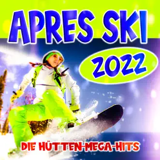 Après-Ski 2022 (Die Hütten-Mega-Hits) by Various Artists album reviews, ratings, credits