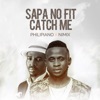 Sapa No Fit Catch Me - Single