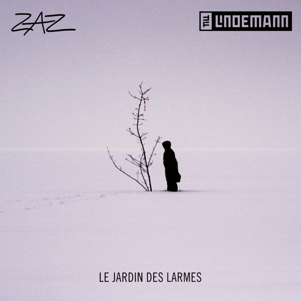 Le jardin des larmes (feat. Till Lindemann) - Single - ZAZ