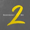 Somebody 2 Me - Single album lyrics, reviews, download