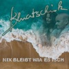 Bluatschink - Nix bleibt, wia es isch