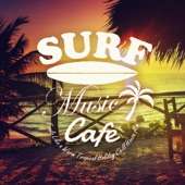 Surf Music Cafe 〜あったか爽快リゾート気分!Tropical Holiday Chill House〜 artwork