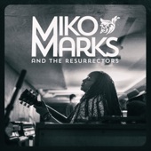 Miko Marks and the Resurrectors - Feel Like Going Home