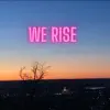 We Rise (feat. Antoine Dufour) - Single album lyrics, reviews, download